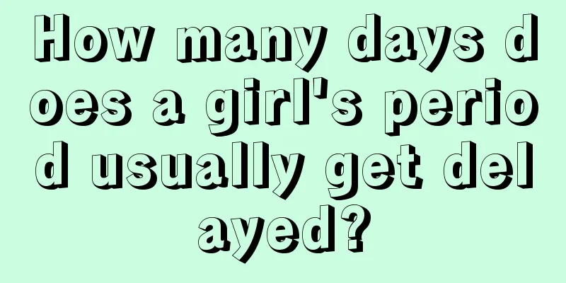 How many days does a girl's period usually get delayed?