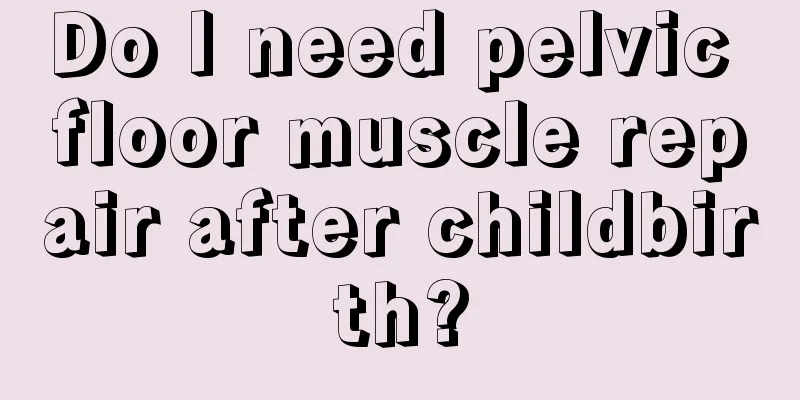 Do I need pelvic floor muscle repair after childbirth?