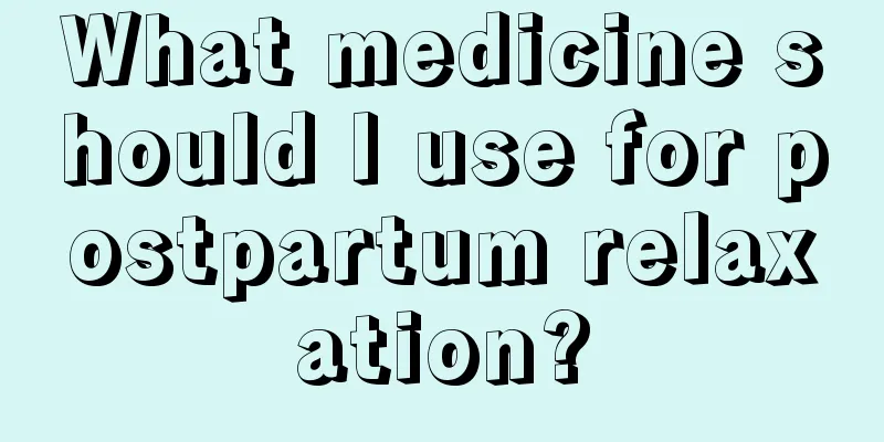 What medicine should I use for postpartum relaxation?