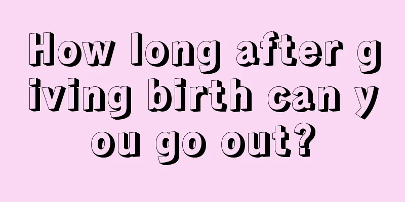 How long after giving birth can you go out?