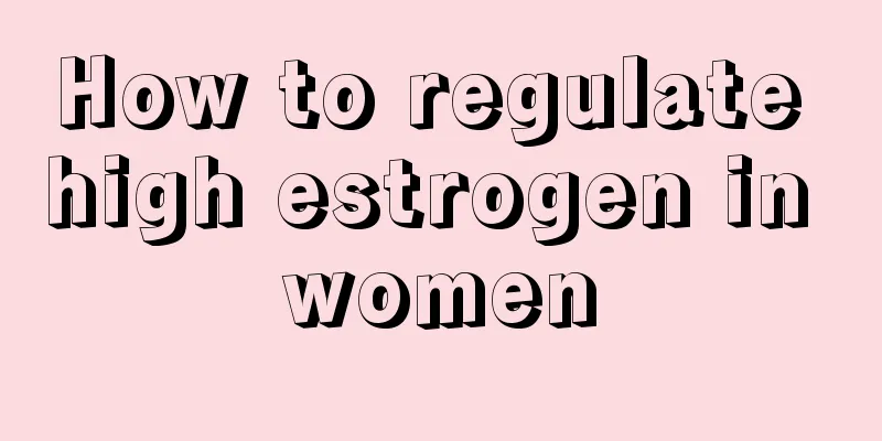 How to regulate high estrogen in women