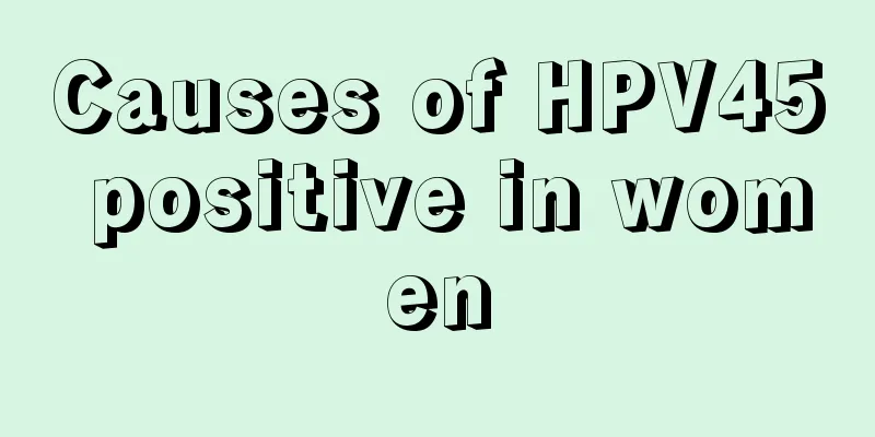 Causes of HPV45 positive in women