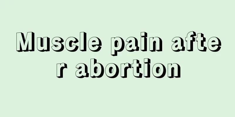 Muscle pain after abortion