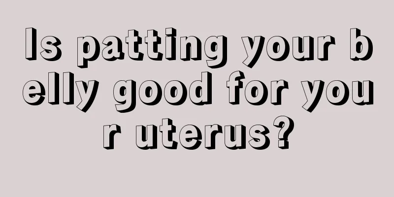 Is patting your belly good for your uterus?