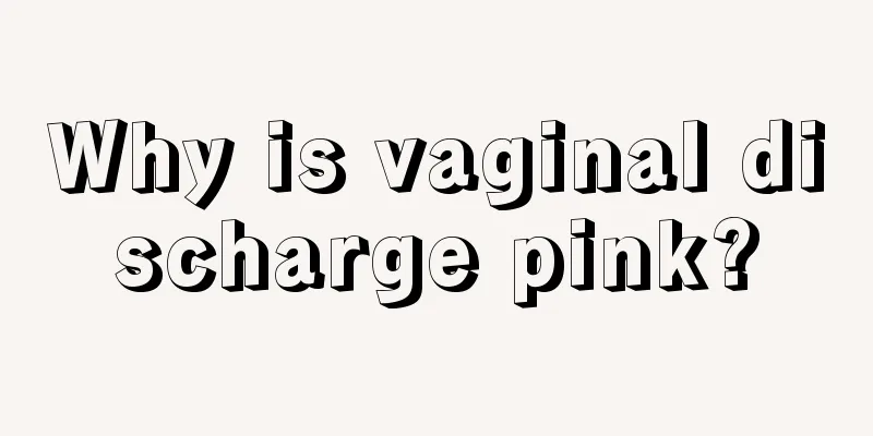 Why is vaginal discharge pink?