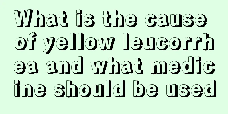 What is the cause of yellow leucorrhea and what medicine should be used