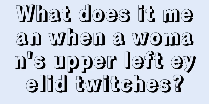 What does it mean when a woman's upper left eyelid twitches?