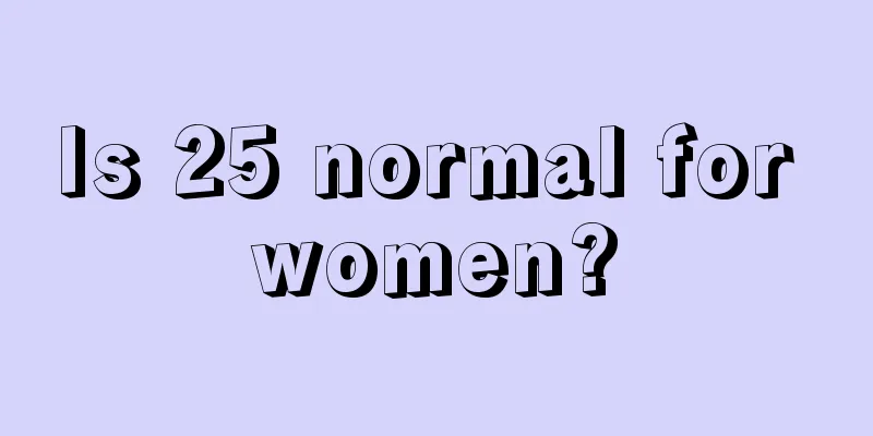 Is 25 normal for women?