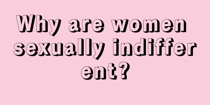 Why are women sexually indifferent?