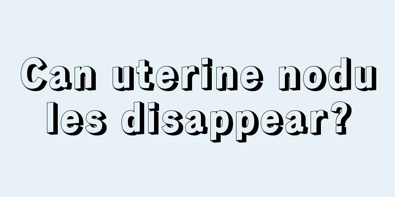 Can uterine nodules disappear?