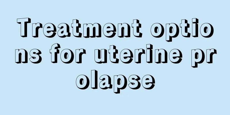 Treatment options for uterine prolapse