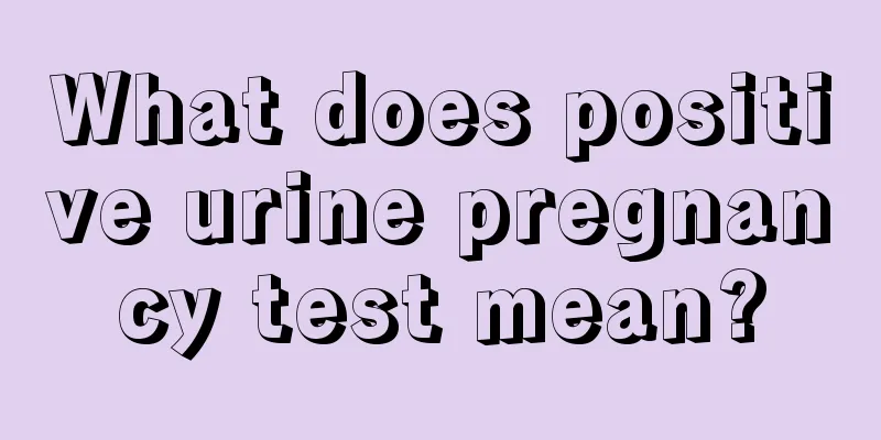 What does positive urine pregnancy test mean?