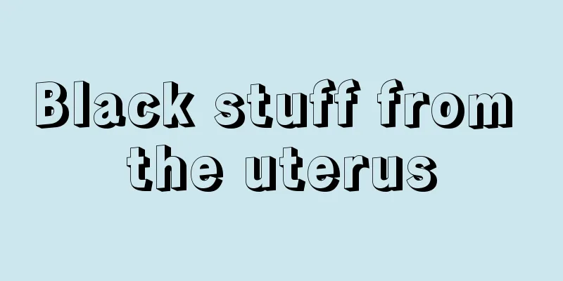 Black stuff from the uterus