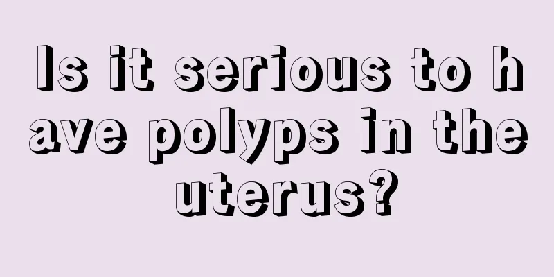 Is it serious to have polyps in the uterus?