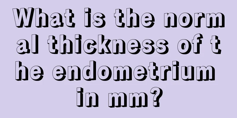 What is the normal thickness of the endometrium in mm?