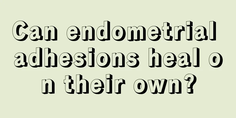 Can endometrial adhesions heal on their own?