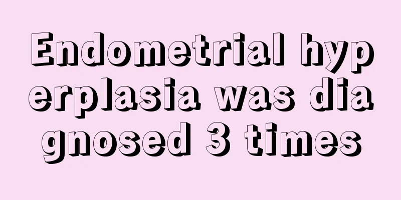 Endometrial hyperplasia was diagnosed 3 times