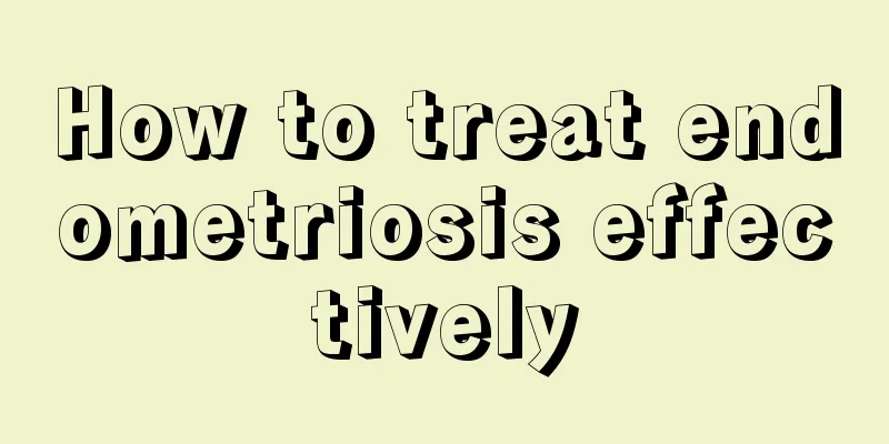 How to treat endometriosis effectively