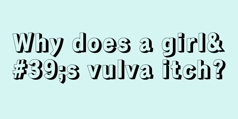 Why does a girl's vulva itch?