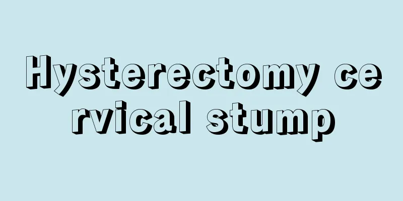 Hysterectomy cervical stump