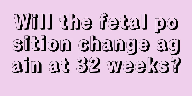 Will the fetal position change again at 32 weeks?