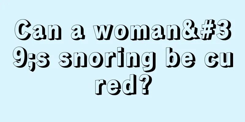 Can a woman's snoring be cured?