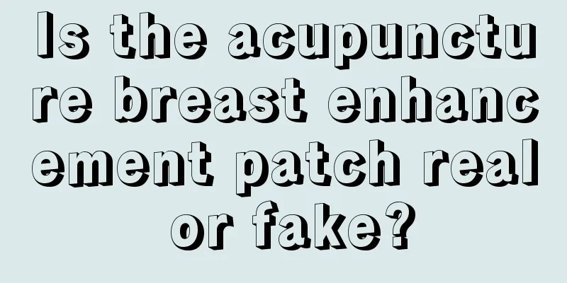 Is the acupuncture breast enhancement patch real or fake?