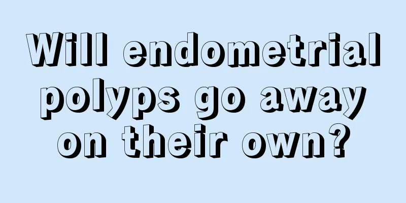 Will endometrial polyps go away on their own?