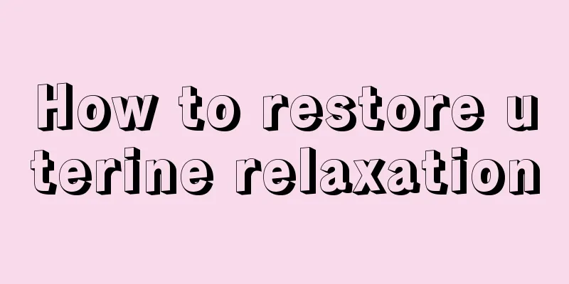 How to restore uterine relaxation