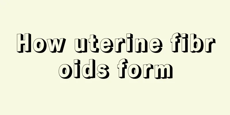 How uterine fibroids form