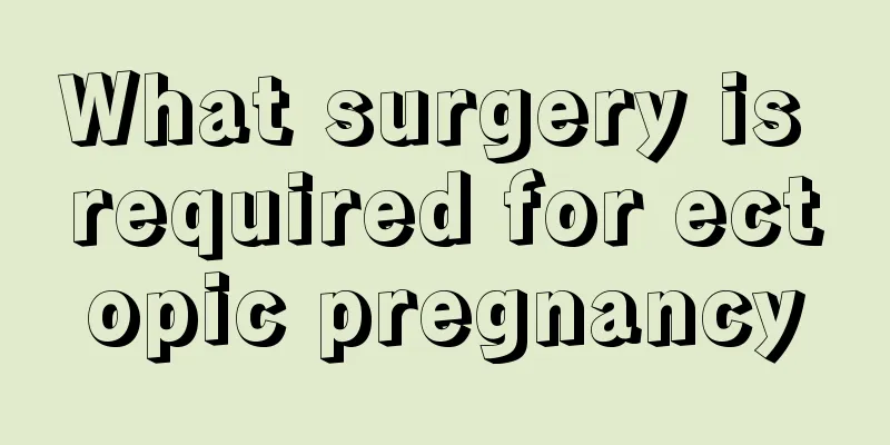 What surgery is required for ectopic pregnancy