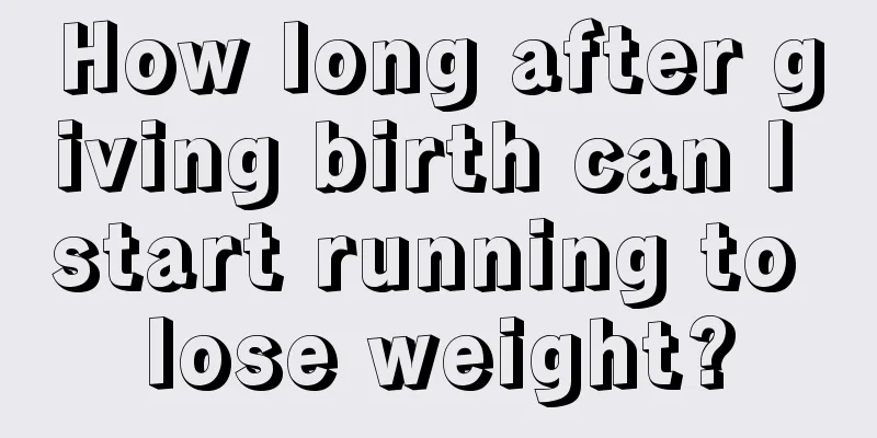 How long after giving birth can I start running to lose weight?