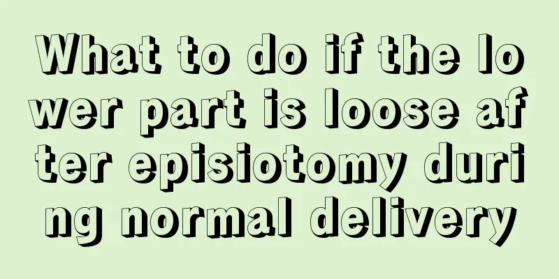 What to do if the lower part is loose after episiotomy during normal delivery