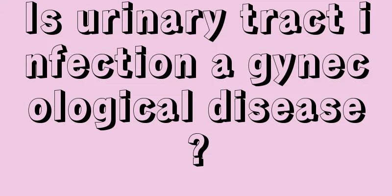 Is urinary tract infection a gynecological disease?