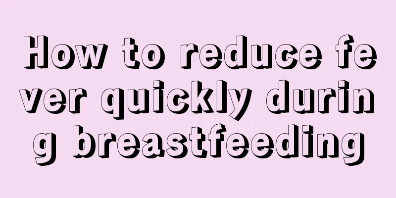 How to reduce fever quickly during breastfeeding