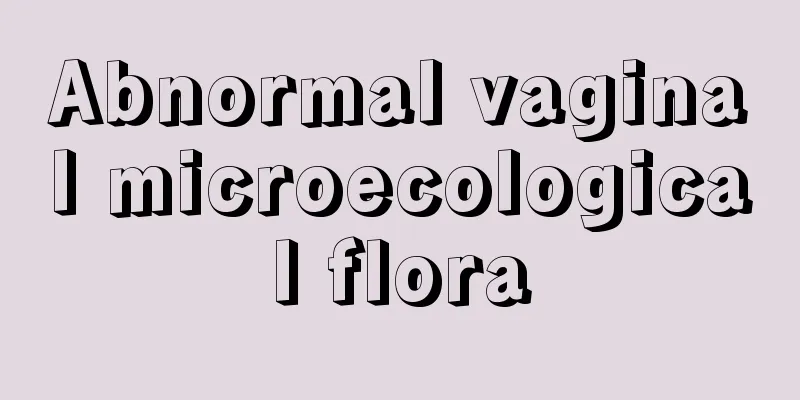 Abnormal vaginal microecological flora