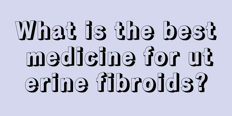 What is the best medicine for uterine fibroids?