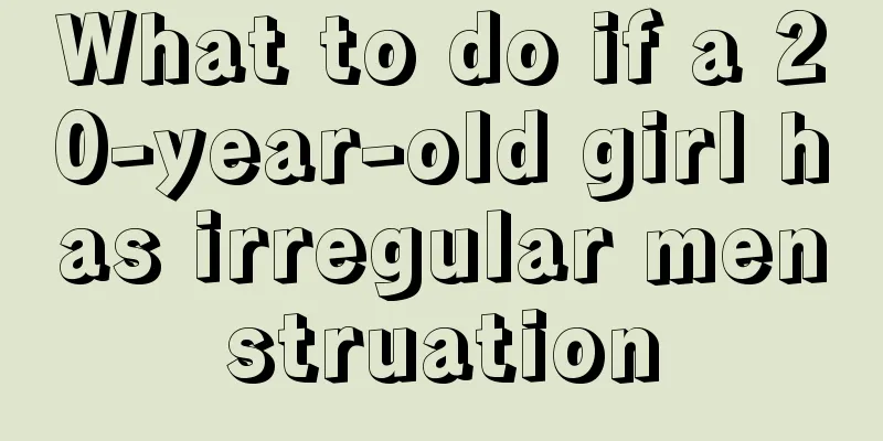 What to do if a 20-year-old girl has irregular menstruation