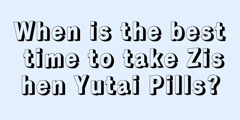 When is the best time to take Zishen Yutai Pills?