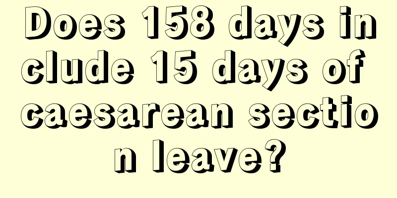 Does 158 days include 15 days of caesarean section leave?