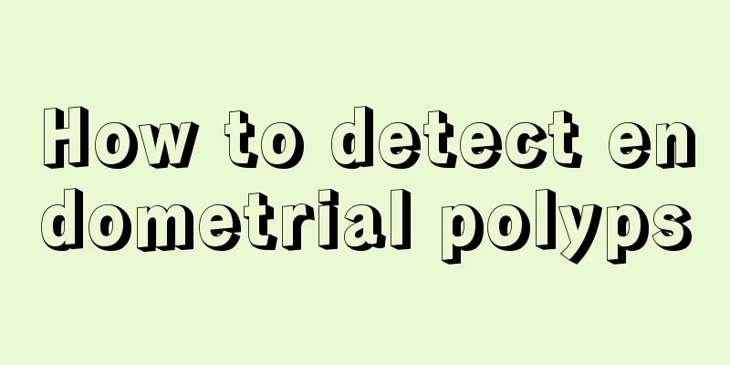 How to detect endometrial polyps