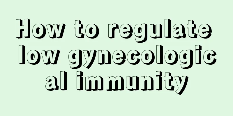 How to regulate low gynecological immunity