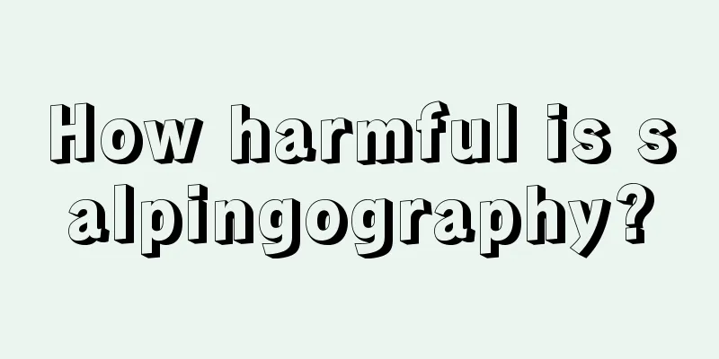 How harmful is salpingography?