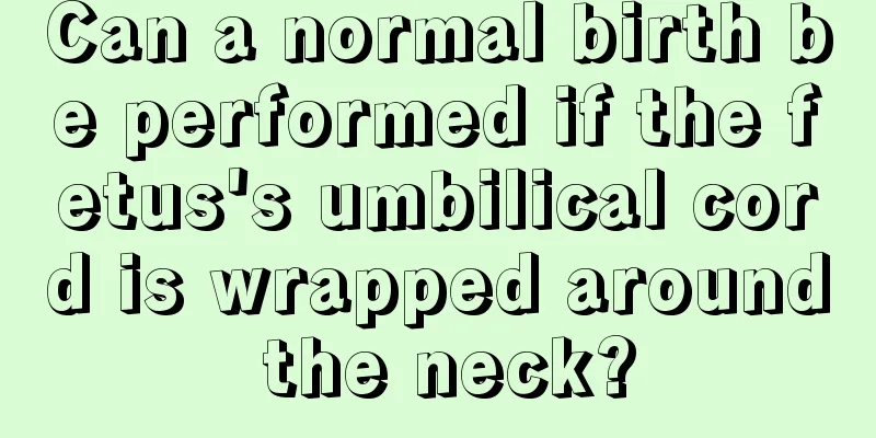 Can a normal birth be performed if the fetus's umbilical cord is wrapped around the neck?