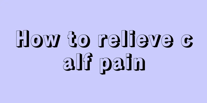 How to relieve calf pain