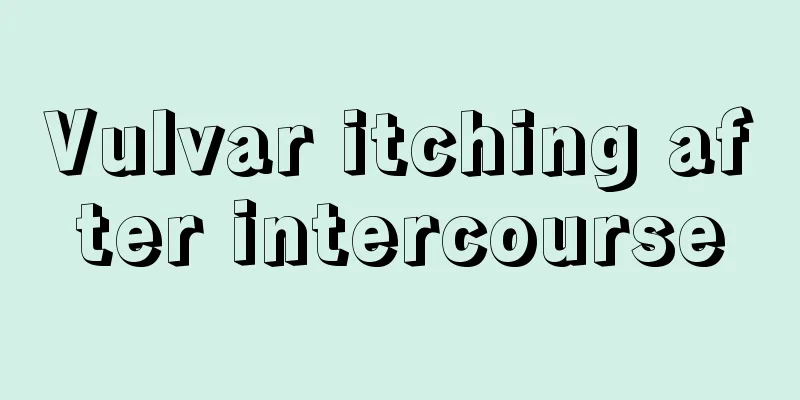 Vulvar itching after intercourse