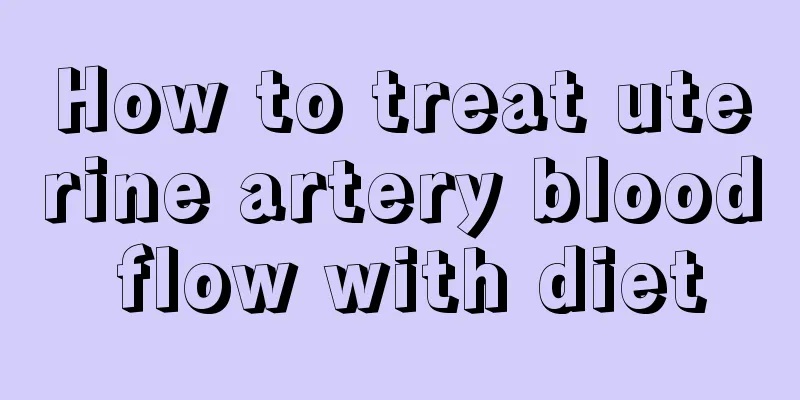 How to treat uterine artery blood flow with diet