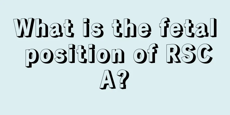 What is the fetal position of RSCA?