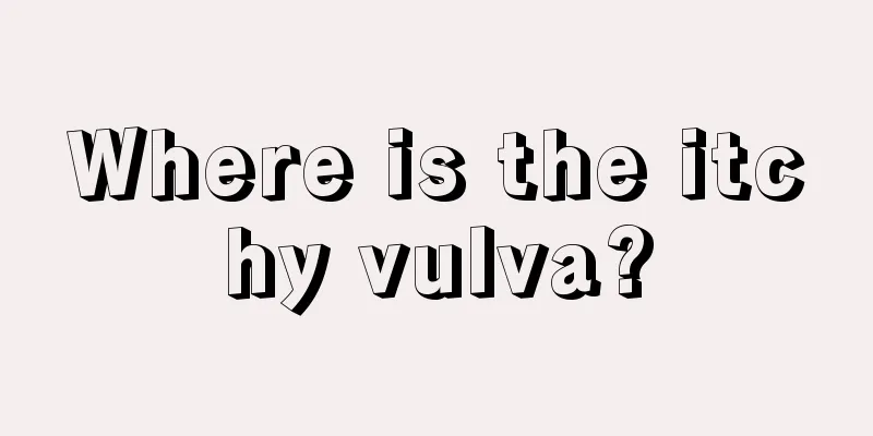 Where is the itchy vulva?