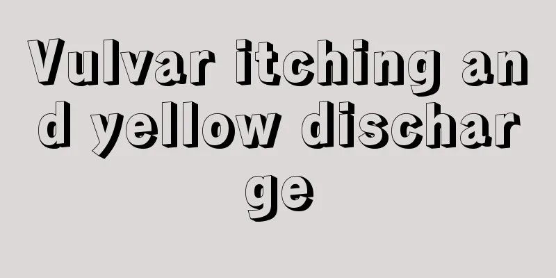 Vulvar itching and yellow discharge